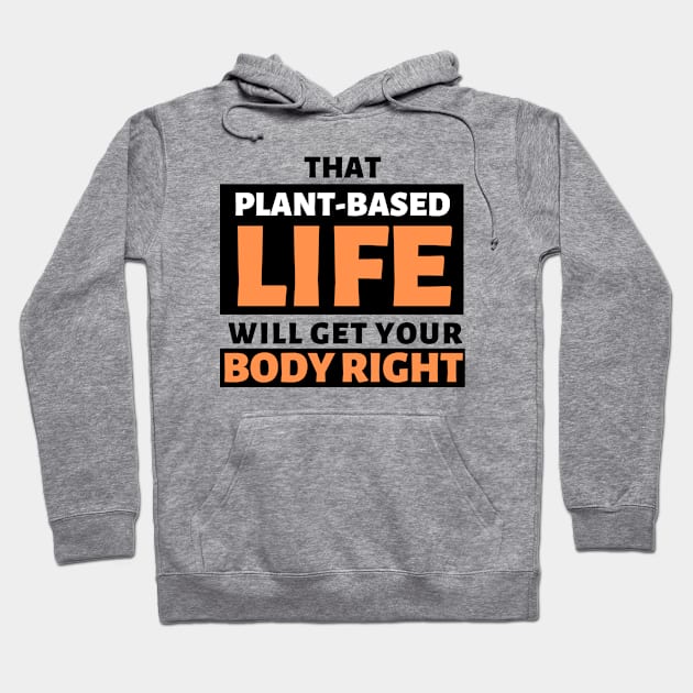 That Plant Based Life Will Get Your Body Right - Afrinubi Hoodie by Afrinubi™